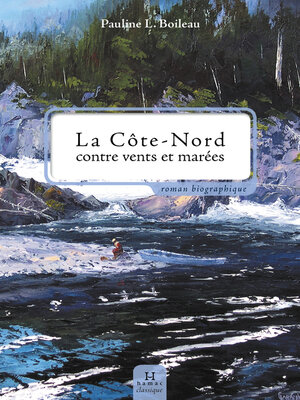 cover image of La Côte-Nord contre vents et marées